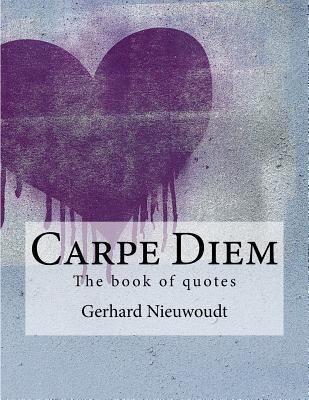 Carpe Diem: The great book of quotes 1535464054 Book Cover