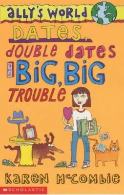 Dates, Double Dates and Big, Big Trouble 0439998697 Book Cover