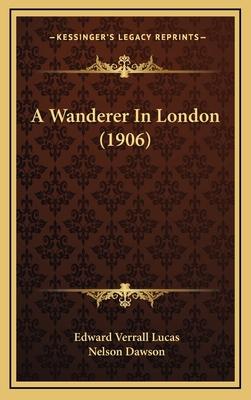 A Wanderer in London (1906) 1164797816 Book Cover