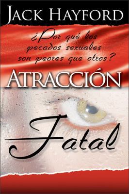 Atraccion Fatal: Por Que el Pecado Sexual Es Pe... [Spanish] 0829744134 Book Cover