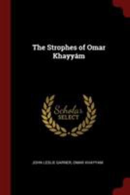 The Strophes of Omar Khayy?m 1376022362 Book Cover