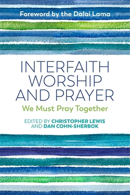 Interfaith Worship and Prayer: We Must Pray Tog... 1785921207 Book Cover