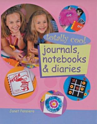 Totally Cool Journals, Notebooks & Diaries 1402703414 Book Cover