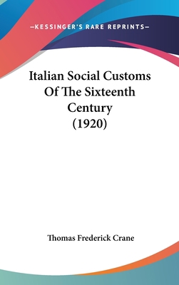 Italian Social Customs Of The Sixteenth Century... 1120393175 Book Cover