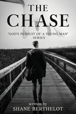 The Chase: God's Pursuit Of A Young Man B0D7K91DFR Book Cover