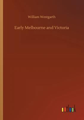 Early Melbourne and Victoria 3732651193 Book Cover