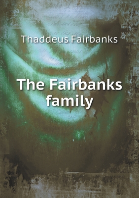 The Fairbanks family 551926810X Book Cover