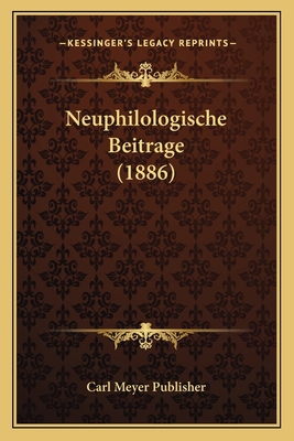 Neuphilologische Beitrage (1886) [German] 1167461789 Book Cover