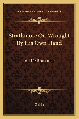 Strathmore Or, Wrought By His Own Hand: A Life ... 1163130613 Book Cover