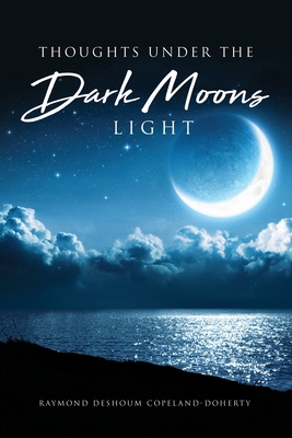 Thoughts Under The Dark Moons Light B0CGZ3HMV1 Book Cover