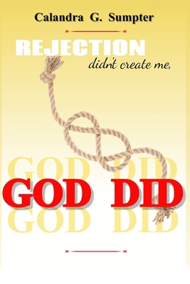 Rejection Didn't Create Me, God Did! B0B86KPGPF Book Cover