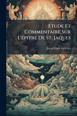 Etude Et Commentaire Sur L'épitre De St. Jaques [French] 1246225344 Book Cover