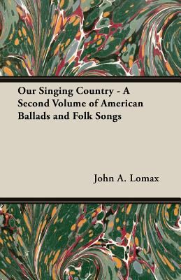 Our Singing Country - A Second Volume of Americ... 1406742996 Book Cover