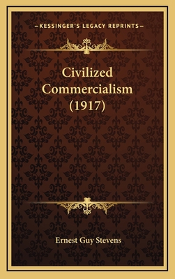 Civilized Commercialism (1917) 116474352X Book Cover