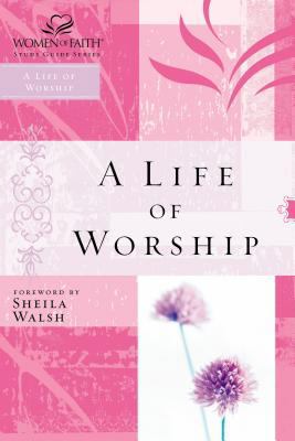 A Life of Worship 0785251545 Book Cover