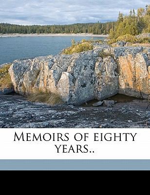 Memoirs of Eighty Years.. 1178436268 Book Cover
