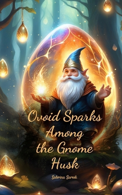 Ovoid Sparks Among the Gnome Husk 1805597957 Book Cover