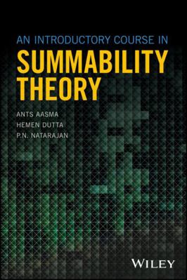 An Introductory Course in Summability Theory 1119397693 Book Cover