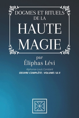 Dogmes Et Rituels de la Haute Magie: Oeuvre Com... [French] B08QBQK5VZ Book Cover