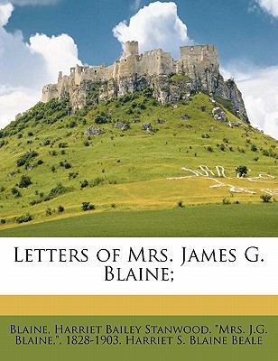 Letters of Mrs. James G. Blaine; Volume 01 1177850524 Book Cover