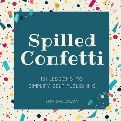 Spilled Confetti - 101 Lessons to Simplify Self... B0CQDFNKPB Book Cover