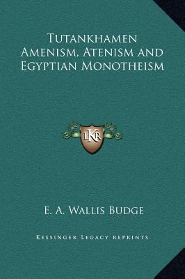 Tutankhamen Amenism, Atenism and Egyptian Monot... 1169282520 Book Cover