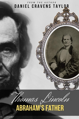 Thomas Lincoln: Abraham's Father: 2nd Edition 1961504200 Book Cover