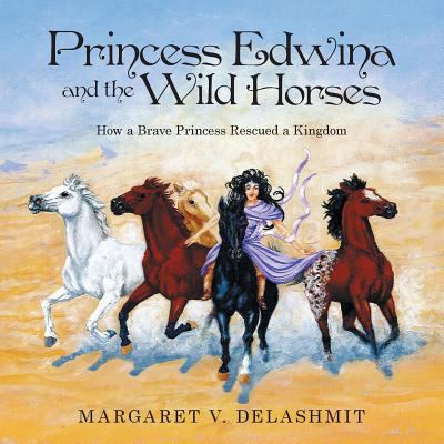 Princess Edwina and the Wild Horses: How a Brav... 1973617536 Book Cover