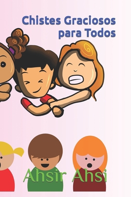 Chistes Graciosos para Todos [Spanish] B0BQ9N74PX Book Cover