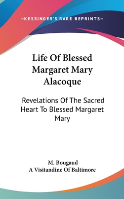 Life Of Blessed Margaret Mary Alacoque: Revelat... 0548328900 Book Cover