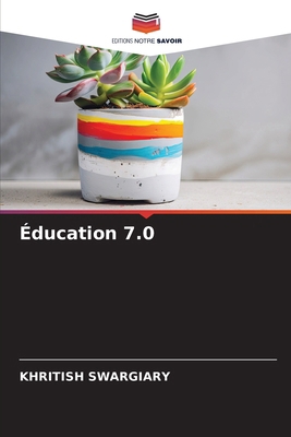 Éducation 7.0 [French] 6209605478 Book Cover