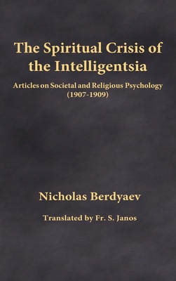 The Spiritual Crisis of the Intelligentsia: Art... 0996399216 Book Cover