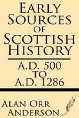 Early Sources of Scottish History: A.D. 500 to ... 1628450096 Book Cover