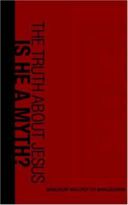 The Truth about Jesus Is He a Myth? 1426414994 Book Cover