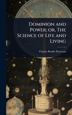 Dominion and Power; or, The Science of Life and... 1023630818 Book Cover