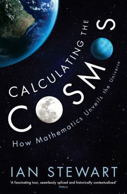 Calculating the Cosmos: How Mathematics Unveils... 1781254338 Book Cover