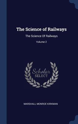 The Science of Railways: The Science Of Railway... 1340279649 Book Cover