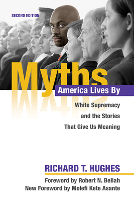 Myths America Lives by: White Supremacy and the... 025208375X Book Cover