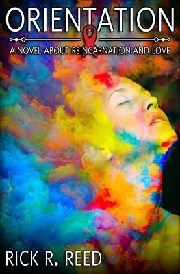 Orientation: A Novel about Reincarnation and Love 1544111738 Book Cover