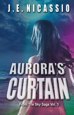 Aurora's Curtain: From the Sky Trilogy Vol. 3 0692994807 Book Cover