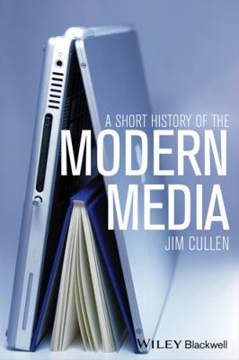 A Short History of the Modern Media B01IRWP7K0 Book Cover