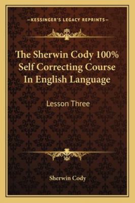 The Sherwin Cody 100% Self Correcting Course In... 1163162604 Book Cover