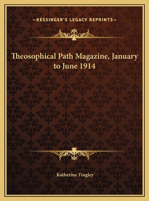 Theosophical Path Magazine, January to June 1914 1169819885 Book Cover