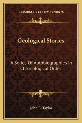 Geological Stories: A Series Of Autobiographies... 1163717630 Book Cover