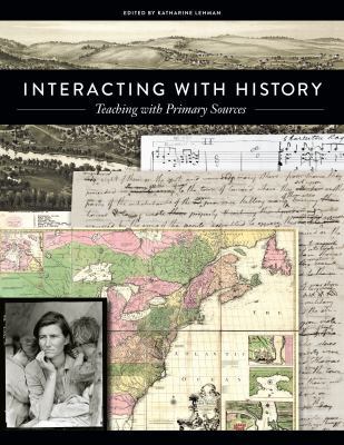 Interacting with History: Teaching with Primary... 0838912052 Book Cover