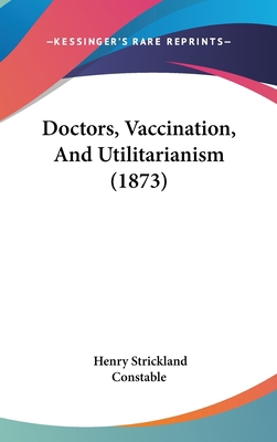 Doctors, Vaccination, And Utilitarianism (1873) 1436939372 Book Cover