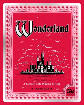 Wonderland: A Fantasy Role-Playing Setting 1524892211 Book Cover