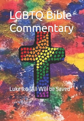LGBTQ Bible Commentary: Luke 3:6 "All Will be S... B0CKPDRYDS Book Cover