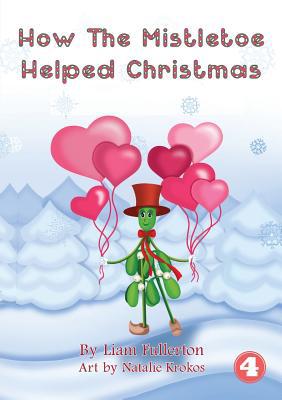 How The Mistletoe Helped Christmas 1925960498 Book Cover
