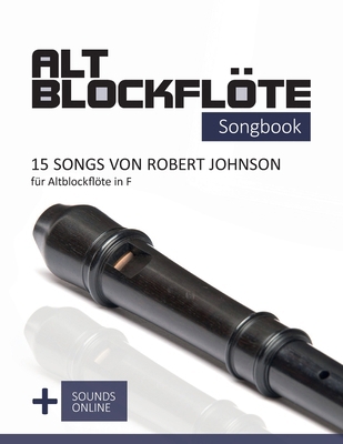 Altblockflöte Songbook - 15 Songs von Robert Jo... [German] B0CTX9MG66 Book Cover